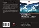 Lenier Borges Primelles, Yordany Luis Blanco, Isabel Primelles Justino - TRANSFORMER L'ÉDUCATION PHYSIQUE