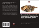 Cristian Coelho Silva - Bases écologiques pour la conservation des serpents de la famille des Boidae