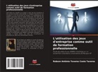 Robson Antônio Tavares _osta Tavares, Robson Antônio Tavares ¿osta Tavares - L'utilisation des jeux d'entreprise comme outil de formation professionnelle