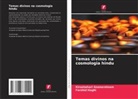 Kirushahari Gnanaretnam, Farshid Haghi - Temas divinos na cosmologia hindu