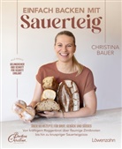 Christina Bauer - Einfach backen mit Sauerteig