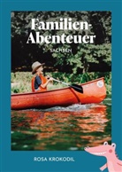 Isabell Espig, Priska Lachmann, Rosa Krokodil Verlag, Rosa Krokodil Verlag - Familien-Abenteuer Sachsen