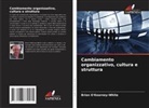 Brian O'Kearney-White - Cambiamento organizzativo, cultura e struttura