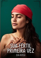 Eva Rossi - Sua fértil primeira vez
