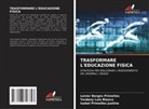 Lenier Borges Primelles, Yordany Luis Blanco, Isabel Primelles Justino - TRASFORMARE L'EDUCAZIONE FISICA