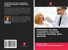 Shams Ul Nisa, Sanarpalayam C Selvamuthukumar - Estimativa da dose cumulativa anual de radiação recebida pelo dentista