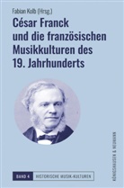 Fabian Kolb - César Franck und die französischen Musikkulturen des 19. Jahrhunderts
