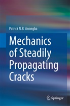Patrick N B Anongba, Patrick N.B. Anongba, Patrick N B Anongba, Patrick N.B. Anongba - Mechanics of Steadily Propagating Cracks