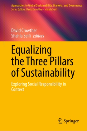 David Crowther, Seifi, Shahla Seifi - Equalizing the Three Pillars of Sustainability Exploring Social Responsibility in Context