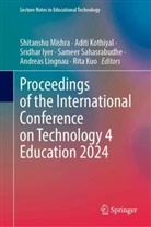 Sridhar Iyer, Sridhar Iyer et al, Aditi Kothiyal, Rita Kuo, Andreas Lingnau, Shitanshu Mishra... - Proceedings of the International Conference on Technology 4 Education 2024