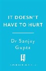Sanjay Gupta - It Doesn't Have to Hurt