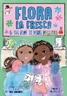 Veronica Chambers, Sujean Rim - Flora la Fresca & the Plot to Make Millions