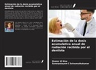 Shams Ul Nisa, Sanarpalayam C Selvamuthukumar - Estimación de la dosis acumulativa anual de radiación recibida por el dentista