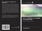 Thad Burkhart - J.R. R. Tolkien, la ecología y la educación