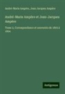 André-Marie Ampère, Jean Jacques Ampère - André-Marie Ampère et Jean-Jacques Ampère