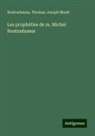 Thomas-Joseph Moult, Nostradamus - Les prophéties de m. Michel Nostradamus