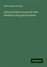 Saint François de Sales - Lettres de Saint François de Sales adressées à des gens du monde