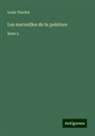 Louis Viardot - Les merveilles de la peinture