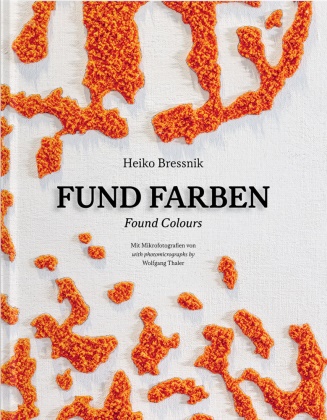 Heiko Bressnik, Josef Kleindienst, Heiko Bressnik, Thaler, Wolfgang Thaler - Heiko Bressnik FUND FARBEN / FOUND COLOURS