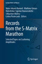 Nima Arkani-Hamed, Mathieu Giroux, Holmfridur Sigridar Hannesdottir, Sebastian Mizera, Celina Pasiecznik, Holmf Sigridar Hannesdottir et al - Records from the S-Matrix Marathon