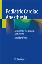 Jutta Scheffczik - Pediatric Cardiac Anesthesia