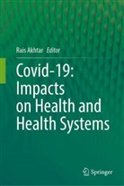 Rais Akhtar - Covid-19: Impacts on Health and Health Systems