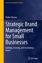 Walter Wymer - Strategic Brand Management for Small Businesses
