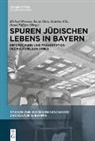 Michael Brenner, Karin Eben, Kristina Milz, Kristina Milz u a, Bernd Päffgen - Spuren jüdischen Lebens in Bayern