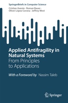 Cristian Axenie, Roman Bauer, Oliver López Corona, Jeffrey West - Applied Antifragility in Natural Systems
