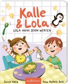 Sarah Welk, Anne-Kathrin Behl - Kalle und Lola: Lola kann schon werfen