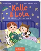 Sarah Welk, Anne-Kathrin Behl - Kalle und Lola: Ab ins Bett, kleine Lola