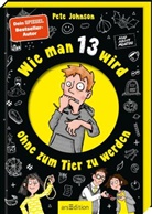 Pete Johnson, Thorsten Saleina - Wie man 13 wird, ohne zum Tier zu werden