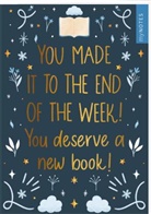 Dan Lin - myNOTES Papeterie: Notizheft You made it to the end of the week! You deserve a new book!