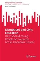 Kerry J Kennedy - Disruptions and Civic Education