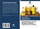 khadid Boumaiza, khadidja Boumaiza, Sofiane Dairi, Bouchra Guendouzi - Aromatisiertes natives Olivenöl: Qualität, Stabilität und Vorteile