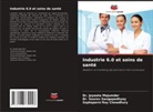 Saptaparni Roy Chowdhury, Dr. Sourav Gangopadhyay, Sourav Gangopadhyay, Dr. Jayeeta Majumder, Jayeeta Majumder - Industrie 6.0 et soins de santé