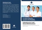 Chowd, Saptaparni Roy Chowdhury, Dr Sourav Gangopadhyay, Dr. Sourav Gangopadhyay, Sourav Gangopadhyay, Dr Jayeeta Majumder... - Industrie 6.0 und Gesundheitswesen
