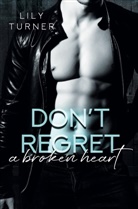 Lily Turner, Alexandra Carol - Don't regret a broken heart