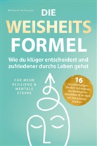 Michael Heilmann, Michael Heilmann - Die Weisheitsformel: Wie du klüger entscheidest und zufriedener durchs Leben gehst | Für mehr Resilienz und mentale Stärke