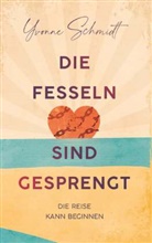 Yvonne Schmidt - Die Fesseln sind gesprengt