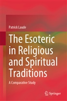 Patrick Laude - The Esoteric in Religious and Spiritual Traditions
