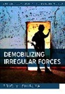 Eric Y Shibuya, Eric Y. Shibuya, Shibuya Eric Y. - Demobilizing Irregular Forces