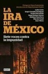 Lydia Cacho, Diego Enrique Osorno, Juan Villoro - La ira de M&eacute;xico : siete voces contra la impunidad