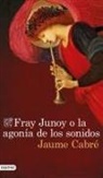 Jaume Cabré, Concha Cardeñoso - Fray Junoy o la agonía de los sonidos