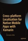 Christopher Miller - Cross-platform Localization for Native Mobile Apps with Xamarin
