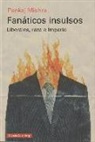 Pankaj Mishra, José R. Ovejero - Fanáticos insulsos : liberales, raza e imperio