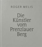 Roger Melis, Bernd Heise, Tietz, Annette Tietz - Die Künstler vom Prenzlauer Berg