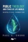 Paul S Chung, Paul S. Chung - Public Theology and Ethics of Life-World
