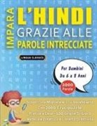 Lingua Classics - IMPARA L'HINDI GRAZIE ALLE PAROLE INTRECCIATE - Per Bambini Da 6 a 8 Anni - Scopri Come Migliorare Il Tuo Vocabolario Con 2000 Crucipuzzle e Pratica a Casa - 100 Griglie Di Gioco - Materiale Didattico e Libretto Di Attività