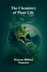 Roscoe Wilfred Thatcher - The Chemistry of Plant Life